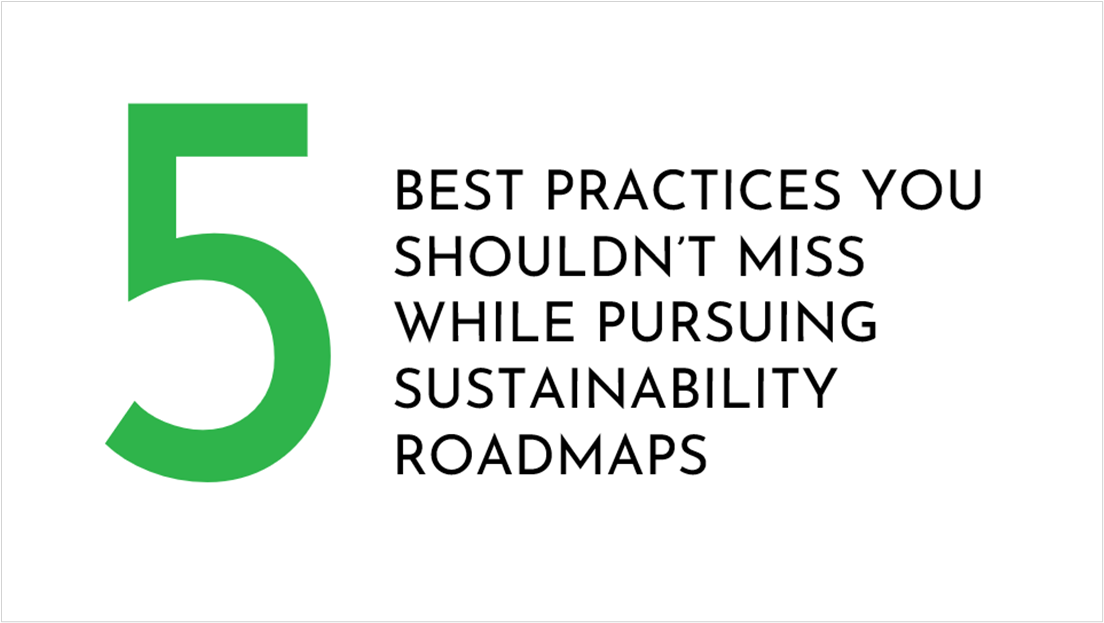 5 best practices while pursuing sustainability roadmaps